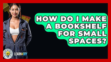 How Do I Make A Bookshelf For Small Spaces? - LearnToDIY360.com