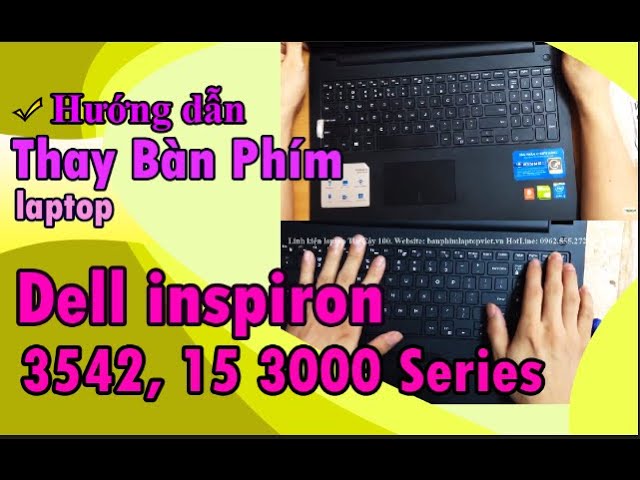 Hướng dẫn thay bàn phím laptop Dell inspiron 3542, 15 3000 Series, N3542