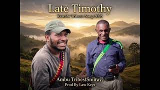  Ambu Tribes(SniiRay) - Late Timothy 2026 Kewabi  Tribute Song. Prod By Law Keys.