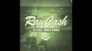 Watch Ray Cash Bub bitches Under Bands video