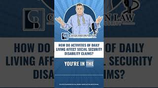 How Do Activities Of Daily Living Affect Social Security Disability Claims?