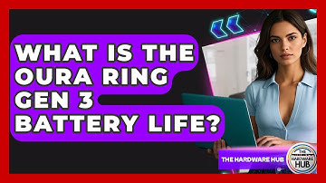 What Is The Oura Ring Gen 3 Battery Life? - The Hardware Hub