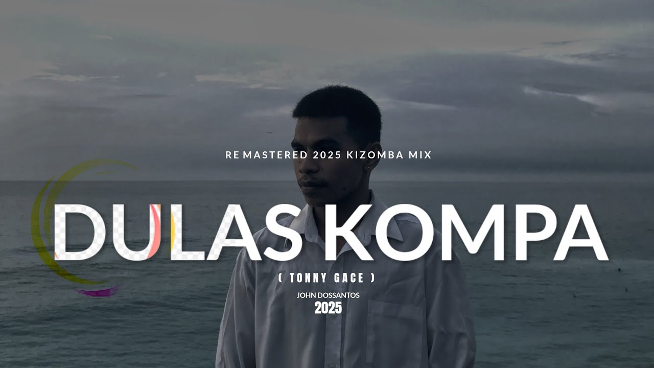 KIZOMBA DULAS KOMPA🇹🇱 -  JOHN DOSSANTOS COVER  ( TONNY GACE)