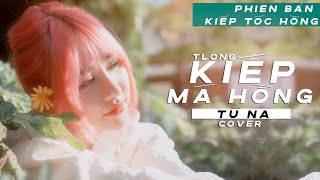 Kiếp Má Hồng - TLong |  Tú Na bản Solo theo yêu cầu mọi người