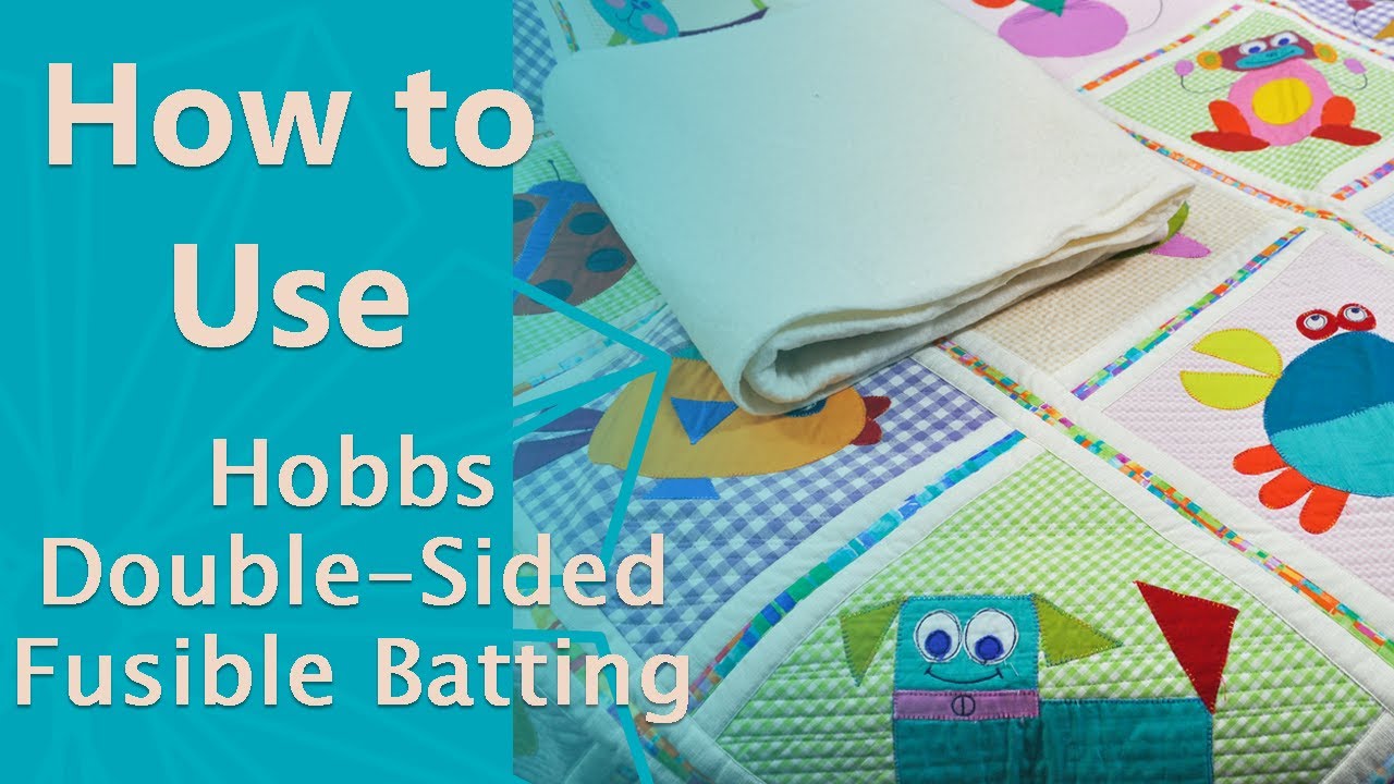 How to Use Hobbs Double Sided Fusible Batting 