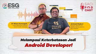 Melampaui Keterbatasan Jadi Android Developer! - #SACIPodcast