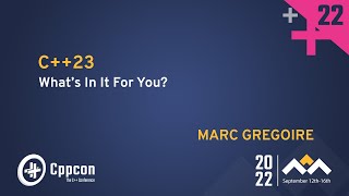 C++23 - What's In It For You? - Marc Gregoire - CppCon 2022