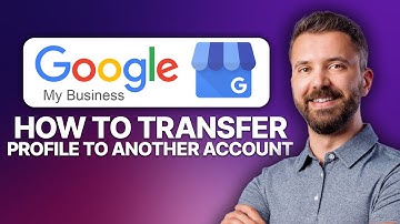 How To Transfer Google Business Profile To Another Account (2025 Updated Tutorial)