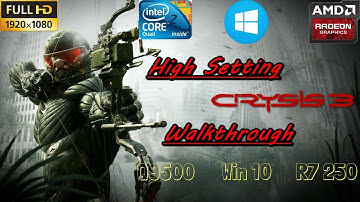 Crysis 3 - High Settings  [R7 250] + [Q9500] + [8GB] w/ [Win 10] 1080p