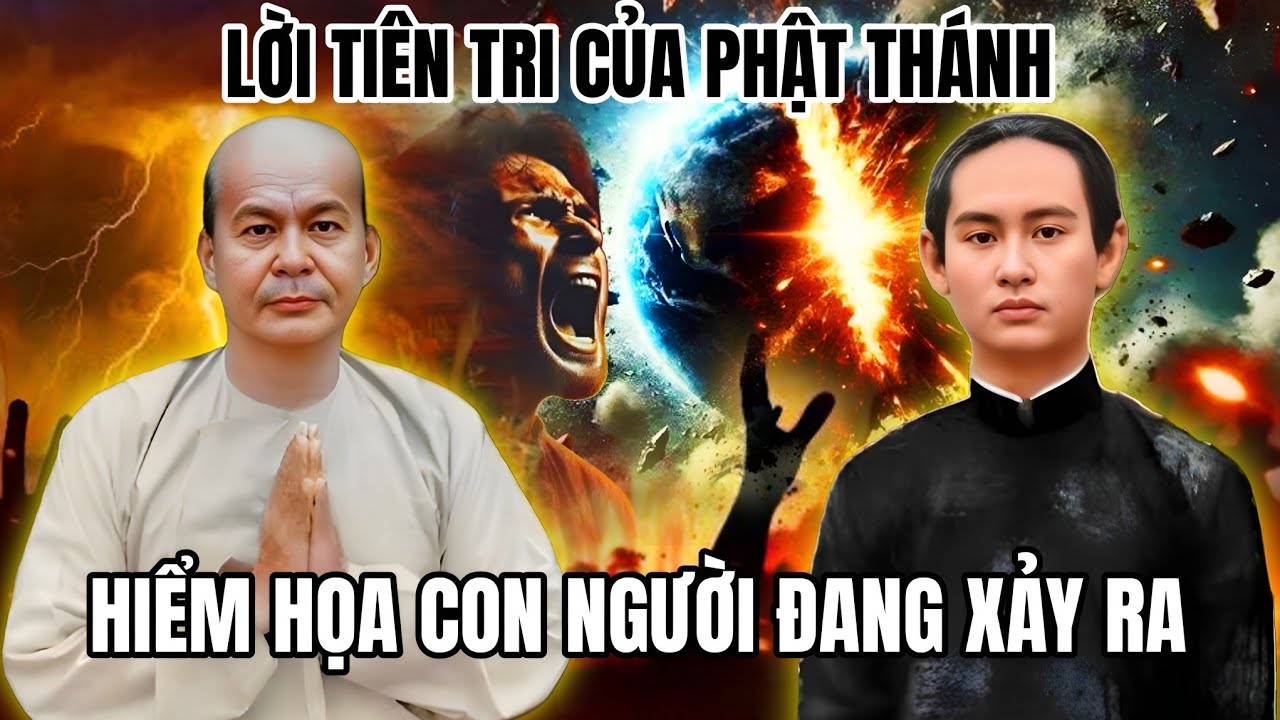 Bí ẩn lời tiên tri của Phật Thánh -  Hiểm hoạ cho chúng sanh nay đã có