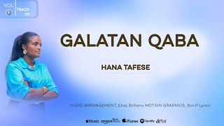 Hana Tafase. Galatan Qaba   Faarfannaa Afaan oromoo haaraa New Afaan oromoo music 