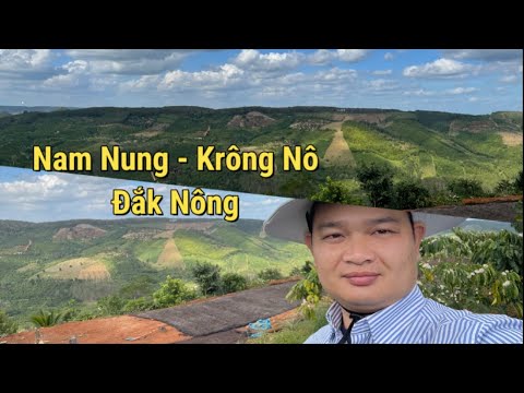 #2023 Kỹ Sư Thái Thất Nghiệp Đi Review BĐS Nam Nung – Krông Nô – ĐakNông | Cảnh Đẹp Hùng Vĩ Quá Tuyệt Vời