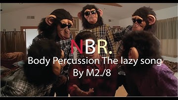 NBR. Body Percussion The lazy song By M.2/8