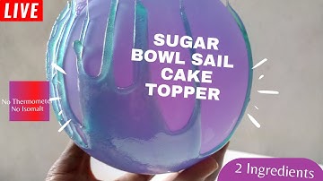 Cake Topper(3): SUGAR SAIL Recipe Tutorial [No Thermometer - No Isomalt]| Isomalt Sail Alternative