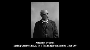 Antonín Dvořák - String Quartet no.10 in E flat major op.51 B.92 (1878-79)