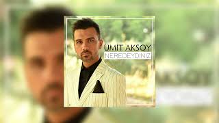 Ümit Aksoy - Neredeydiniz Resimi