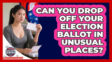 Can You Drop Off Your Election Ballot In Unusual Places? - Election Central Channel