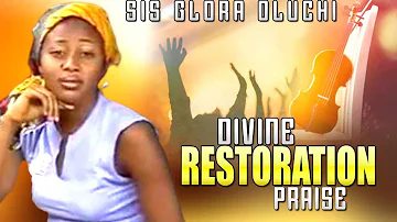 SIS GLORIA OLUCHI  | DIVINE RESTORATION PRAISE  | CHRISTIAN SONGS
