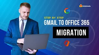 Gmail to Office 365 Migration Online using EdbMails IMAP Migration