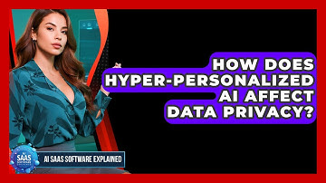 How Does Hyper-personalized AI Affect Data Privacy? - AI SaaS Software Explained