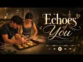 Echoes Of You - Song | #EchoesOfYou #n4ncyglowzz #Emotional #channelpages #trendingsong 