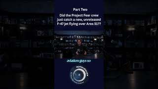 Project Fear Filmed Super Secret Aircraft At Area 51 (Part 2)