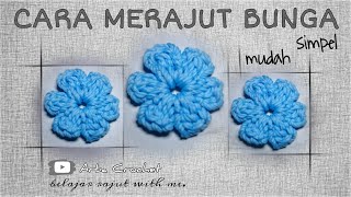 TUTORIAL BUNGA RAJUT GAK PAKE RIBET UNTUK PEMULA || CROCHET FLOWERS