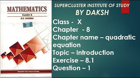 RD SHARMA SOLUTION  CLASS -10 MATH CHAPTER QUADRATIC EQUATION  EX - 8.1 (NCERT ) PART -1