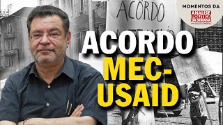 O que foi o Acordo MEC-USAID? | Cortes da Análise Política da Semana