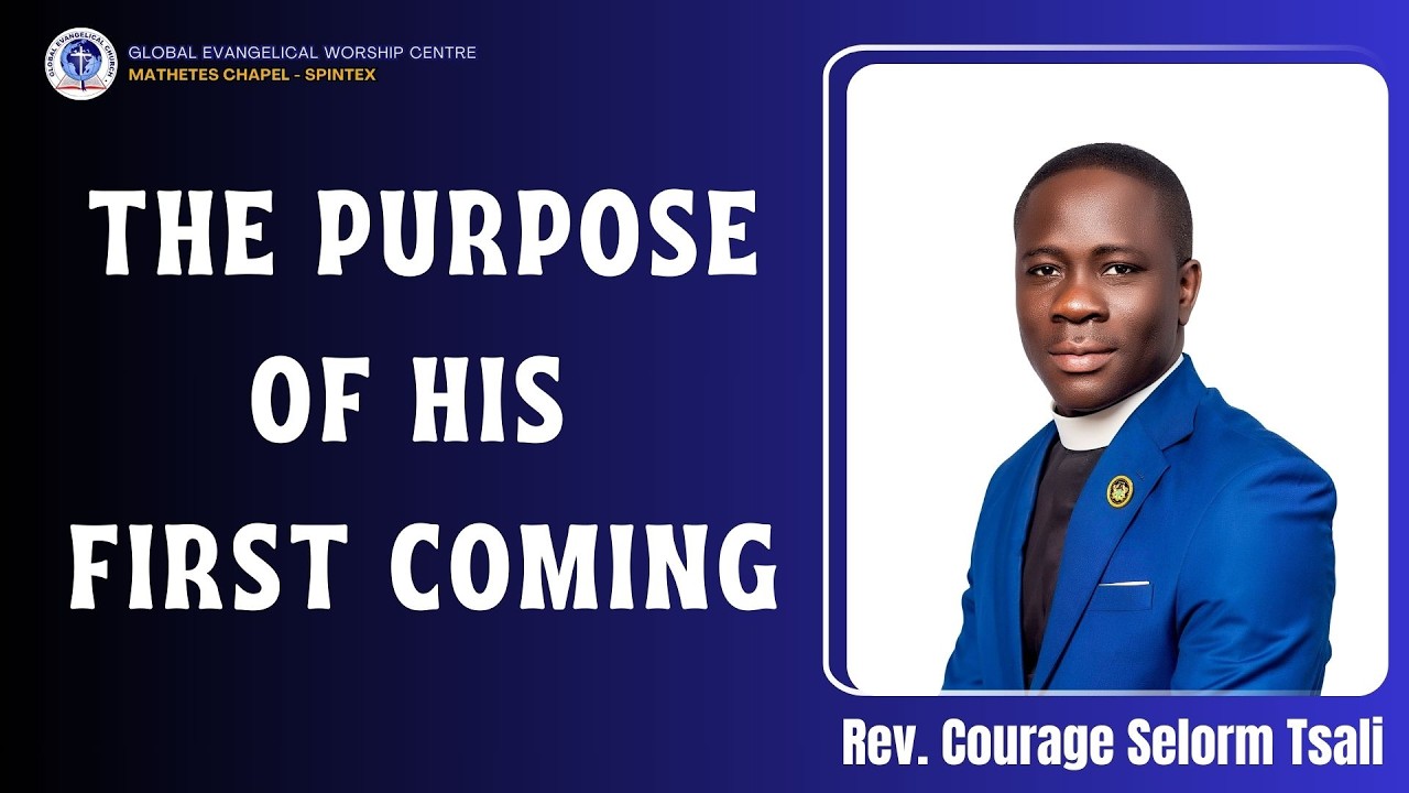 The Purpose of His First Coming by Rev. Courage Tsali
