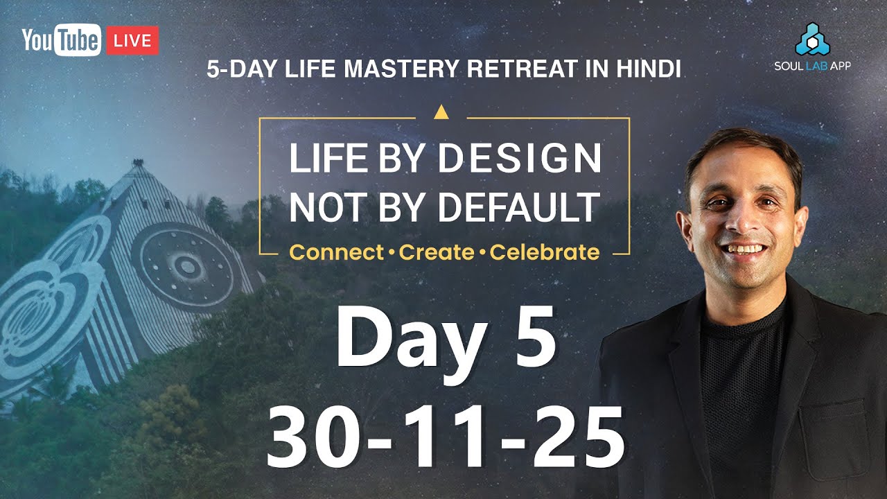 Day -5 | Life By Design, Not By Default | 5-Day Life Mastery Retreat