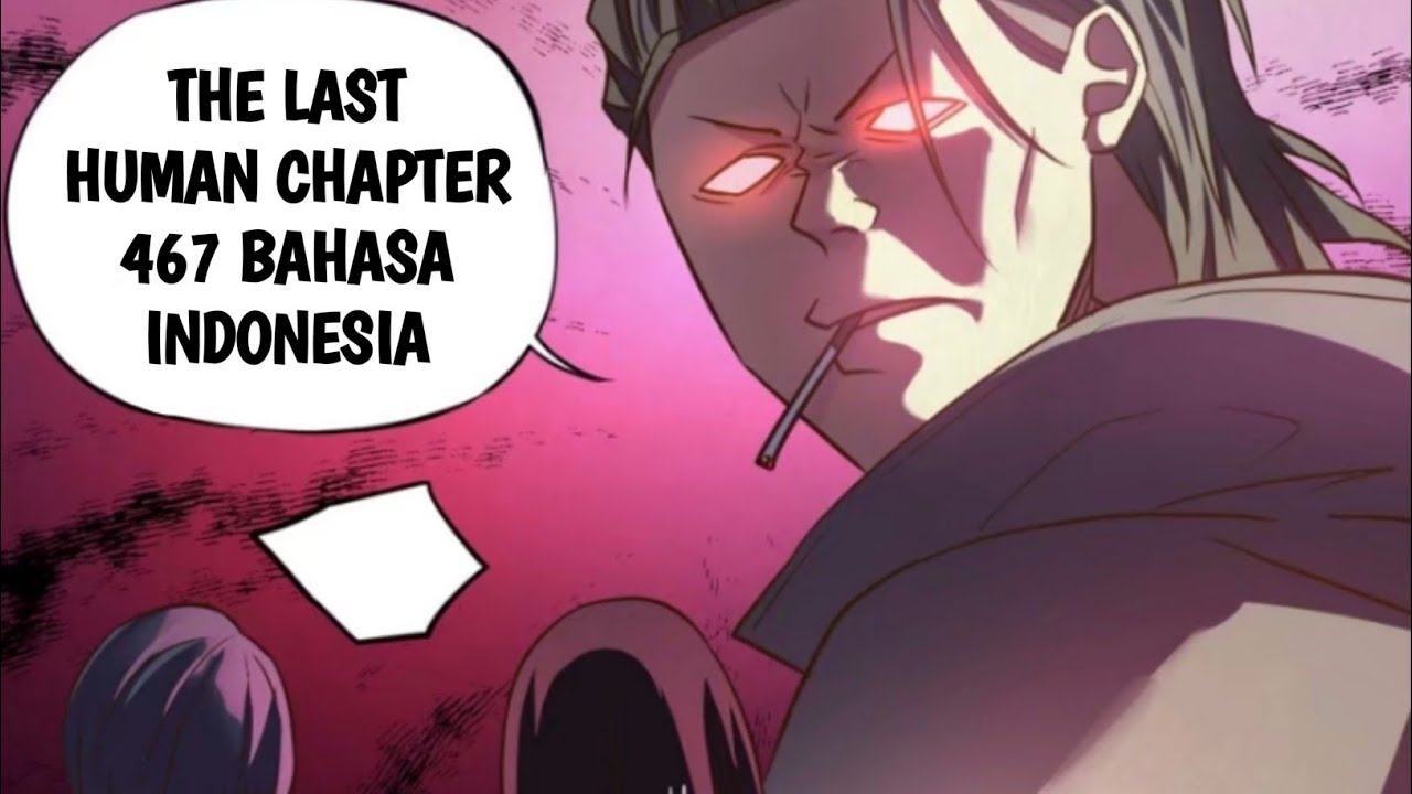 The Last Human Chapter 467 Bahasa Indonesia - YouTube