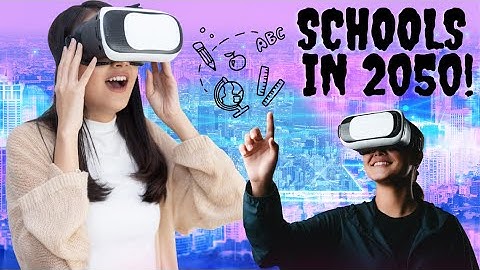 The Future Of Education: A Sneak Peek Into Schools In 2050 #technology  #virtualreality