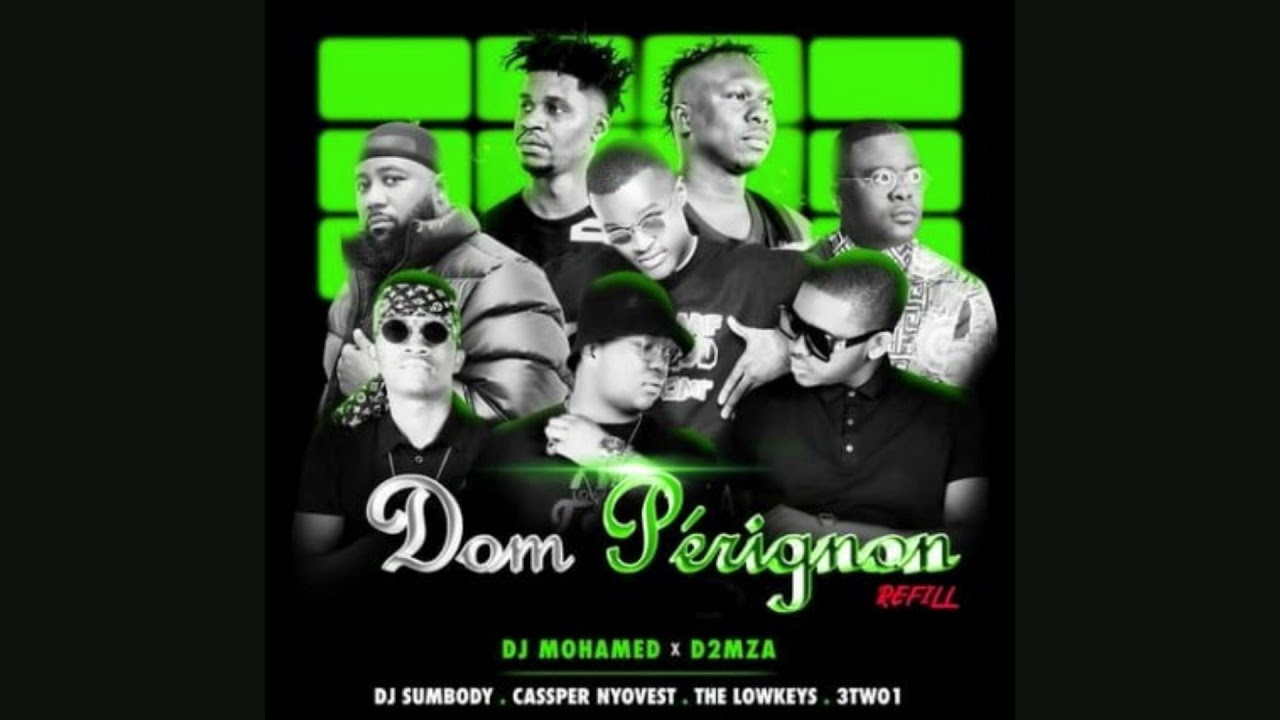 Dj Mohamed  D2mza Dom Perignon Refill  ft Cassper Nyovest Dj Sumbody  The Lowkeys and 3TW01