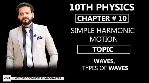Waves, Types of waves Ch#10 Physics 10th class @MAhmad Nazeer