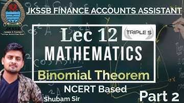 Lec 12 - Binomial Theorem - Part 2 - NCERT by Shubam Sir for JKSSB Exams #Mathematics