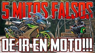 5 MITOS FALSOS DE IR EN MOTO QUE TODO MOTERO DEBE SABER !!!