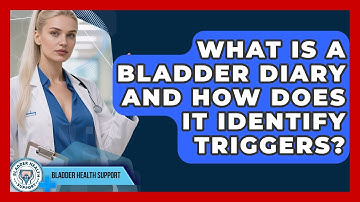 What Is A Bladder Diary And How Does It Identify Triggers? - Bladder Health Support