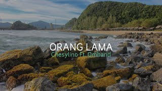 MUSIK chesylino Ft Omhand - Orang lama (lirik)