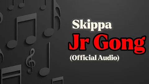 Skippa - Jr Gong (Official Audio)