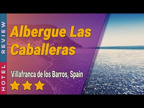 Albergue Las Caballeras hotel review | Hotels in Villafranca de los Barros | Spain Hotels