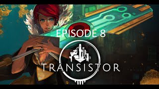 Transistor - Episode 8 - Version 3.0 Jerk!
