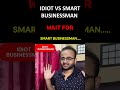 Idiot Businessman vs Smart Businessman| Ujjwal Baranwal