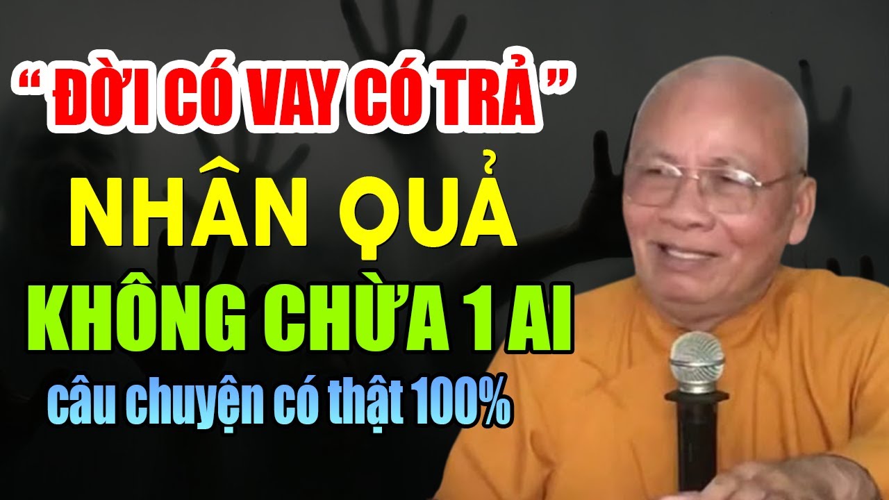 ĐỜI CÓ VAY CÓ TRẢ NHÂN QUẢ KHÔNG CHỪA 1 AI CÂU CHUYỆN CÓ THẬT 100% | Thiền Sư An Lạc Hạnh