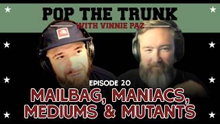 Mailbag, Maniacs, Mediums, and Mutants | Episode 20 | Pop the Trunk