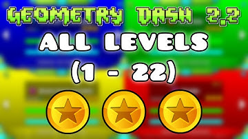 Geometry Dash 2.2 - All Levels 1 - 22 Complete [All Coins]