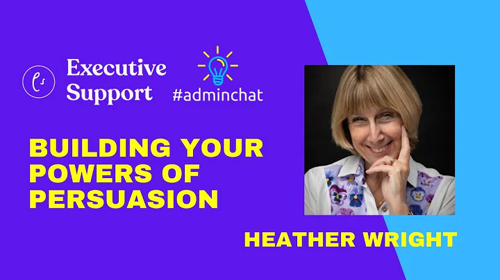 Building Your Powers of Persuasion - Heather Wright