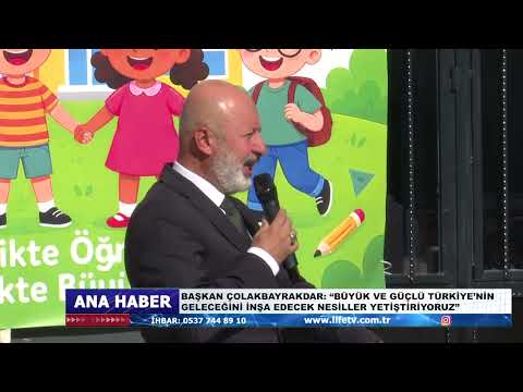 BAŞKAN ÇOLAKBAYRAKDAR: “BÜYÜK VE GÜÇLÜ TÜRKİYE’NİN GELECEĞİNİ İNŞA EDECEK NESİLLER YETİŞTİRİYORUZ”