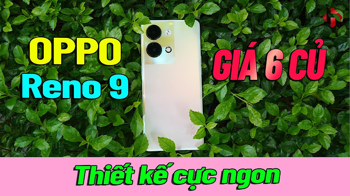 Đánh giá chi tiết oppo 9 năm 2024