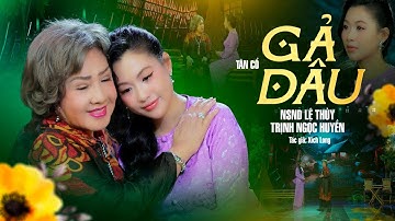 Khúc Tân Cổ Mẫu Tử Nghẹn Ngào Đầy Xúc Cảm ✅ Gả Dâu - NSND Lệ Thủy ft Trịnh Ngọc Huyền
